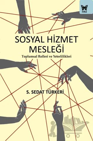 Sosyal Hizmet Mesleği: Toplumsal Rolleri ve Yeterlilikleri