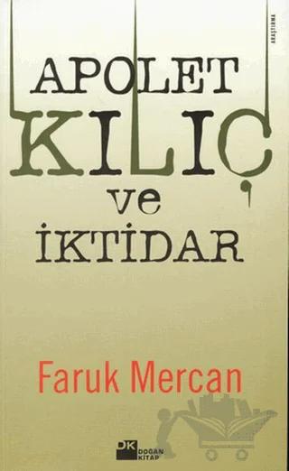 Apolet, Kılıç ve İktidar: Orduda Yirmi Yılın Olayları ve Komutanların Yıldız Savaşları