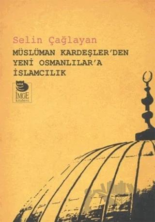 Müslüman Kardeşler'den Yeni Osmanlılar'a İslamcılık