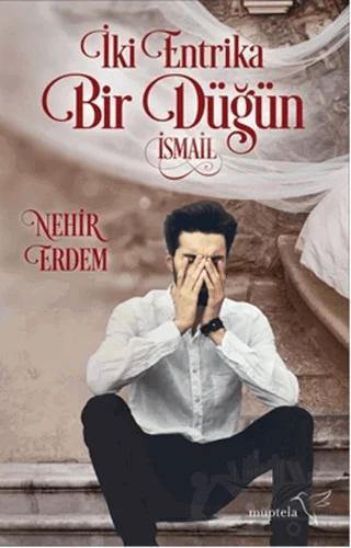 İki Entrika Bir Düğün: İsmail