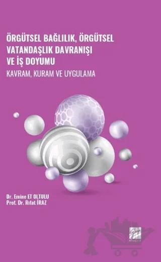 Örgütsel Bağlılık, Örgütsel Vatandaşlık Davranışı ve İş Doyumu - Kavram, Kuram ve Uygulama