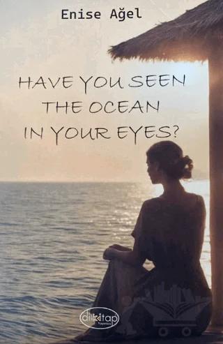 Have You Seen The Ocean In Your Eyes ?