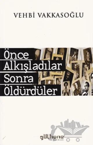 Önce Alkışladılar Sonra Öldürdüler
