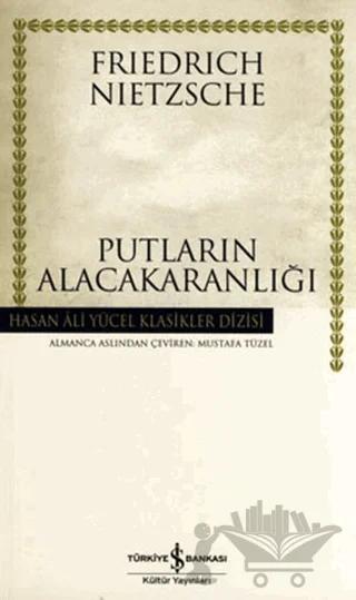 Putların Alacakaranlığı – Friedrich Wilhelm Nietzsche – İş Bankası Kültür Yayınları kitap kapağı