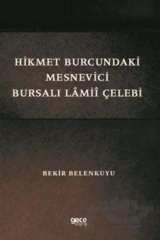Hikmet Burcundaki Mesnevici Bursalı Lamii Çelebi