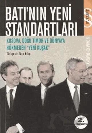 Batı’nın Yeni Standartları Kosova, Doğu Timor ve Dünyaya Hükmeden Yeni Kuşak