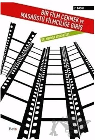 Bir Film Çekmek ve Masaüstü Filmciliğe Giriş