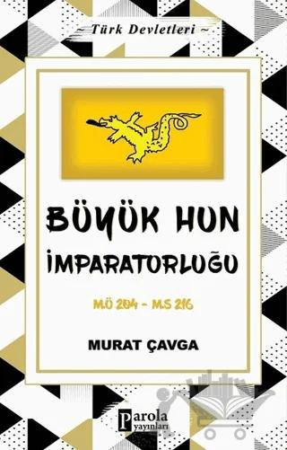Büyük Hun İmparatorluğu - Türk Devletleri 1