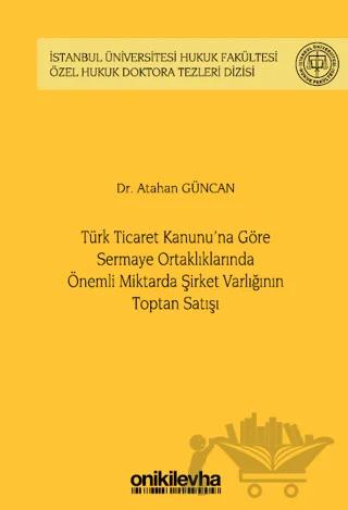 Türk Ticaret Kanunu'na Göre Sermaye Ortaklıklarında Önemli Miktarda Şirket Varlığının Toptan Satışı