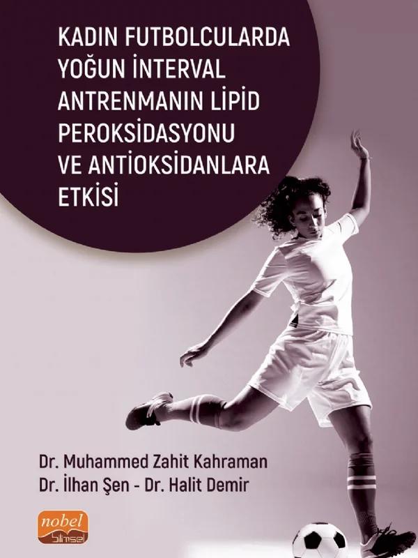 Kadın Futbolcularda Yoğun İnterval Antrenmanın Lipid Peroksidasyonu ve Antioksidanlara Etkisi
