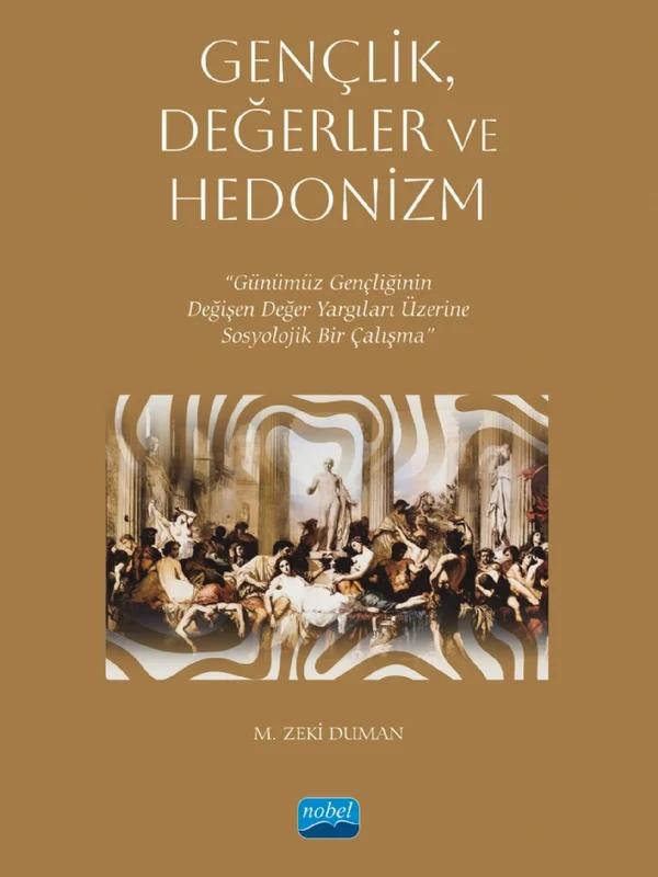 GENÇLİK, DEĞERLER VE HEDONİZM - Günümüz Gençliğinin Değişen Değer Yargıları Üzerine Sosyolojik Bir Çalışma