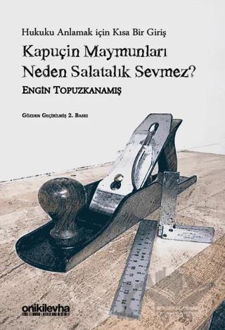 Kapuçin Maymunları Neden Salatalık Sevmez? - Hukuku Anlamak için Kısa Bir Giriş
