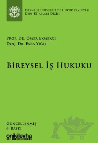 Bireysel İş Hukuku İstanbul Üniversitesi Hukuk Fakültesi Ders Kitapları Dizisi