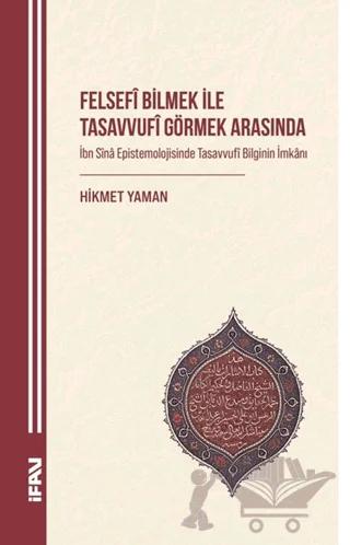 Felsefi Bilmek ile Tasavvufî Görmek Arasında
