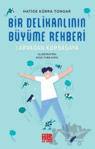 Bir Delikanlının Büyüme Rehberi (Larvadan Kurbağaya)