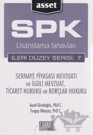 SPK Lisanslama Sınavları İleri Düzey Serisi: 7 - Sermaye Piyasası Mevzuatı ve İlgili Mevzuat, Ticaret Hukuku ve Borçlar Hukuku