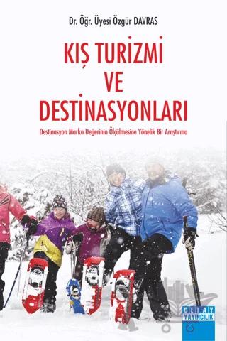 Kış Turizmi ve Destinasyonları Destinasyon Marka Değerinin Ölçülmesine Yönelik Bir Araştırma