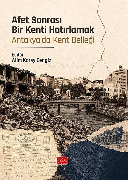 Afet Sonrası Bir Kenti Hatırlamak - Antakya’da Kent Belleği