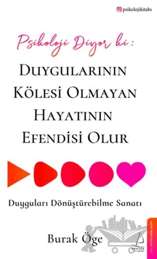 Psikoloji Diyor ki: Duygularının Kölesi Olmayan Hayatının Efendisi Olur