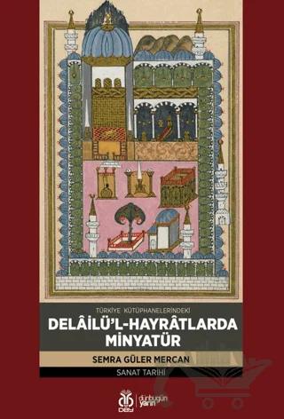 Türkiye Kütüphanelerindeki Delâilü’l-Hayrâtlarda Minyatür