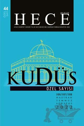 Hece Aylık Edebiyat Dergisi Kudüs Özel Sayı: 44 Sayı: 306-307-308