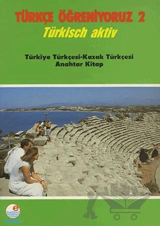 Türkçe Öğreniyoruz 2 Türkçe - Kazakça Anahtar Kitap