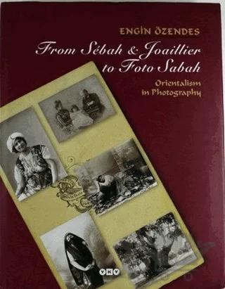 From Sebah & Joaillier to Foto Sabah Orientalism in Photography