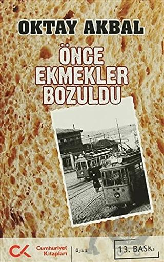 Önce Ekmekler Bozuldu