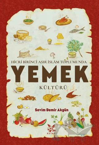 Hicri Birinci Asır İslam Toplumunda Yemek Kültürü