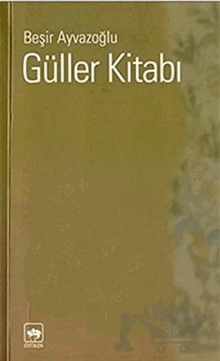 Güller Kitabı Türk Çiçek Kültürü Üzerine Bir Deneme