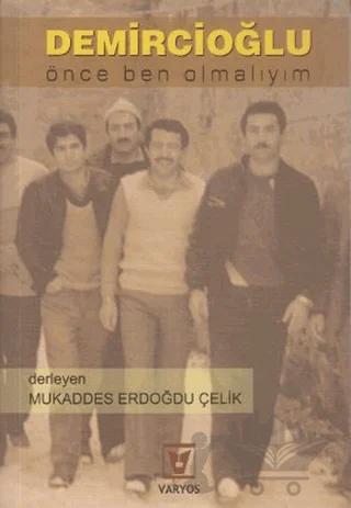 Demircioğlu Önce Ben Olmalıyım – Mukaddes Erdoğdu Çelik – Varyos Yayınları kitap kapağı