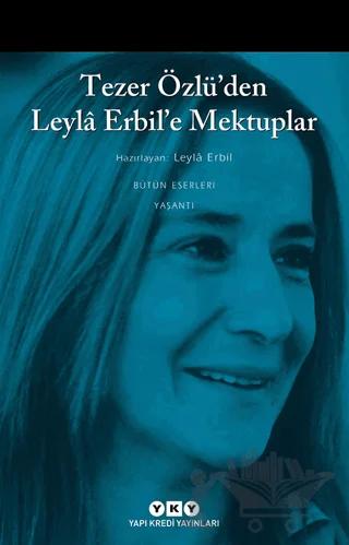 Tezer Özlü’den Leyla Erbil’e Mektuplar - Bütün Eserleri - 5