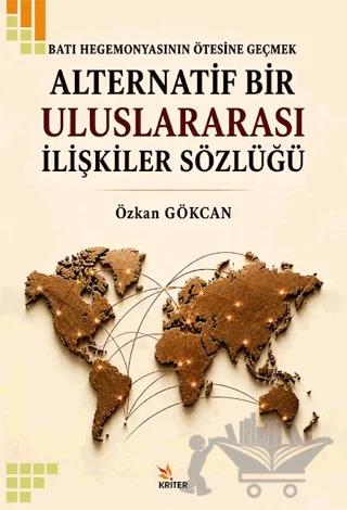 Batı Hegemonyasının Ötesine Geçmek - Alternatif Bir Uluslararası İlişkiler Sözlüğü