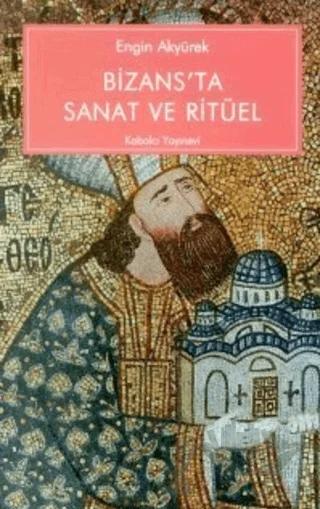 Bizans’ta Sanat ve Ritüel Kariye Güney Şapelinin İkonografisi ve İşlevi