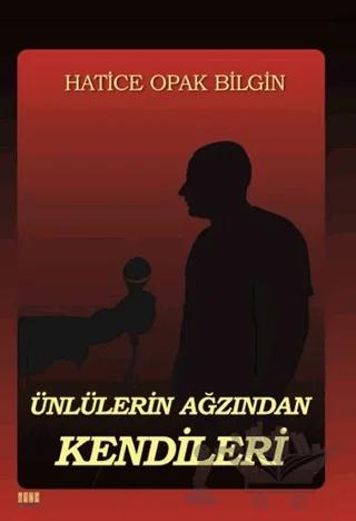 Ünlülerin Ağızından Kendileri – Hatice Opak Bilgin – Tunç Yayıncılık kitap kapağı