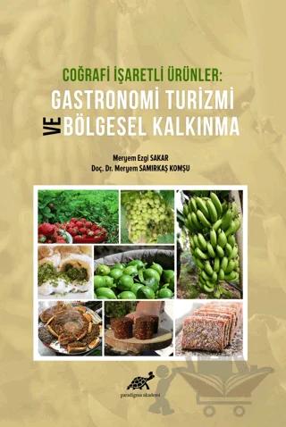 Coğrafi İşaretli Ürünler Gastronomi Turizmi ve Bölgesel Kalkınma