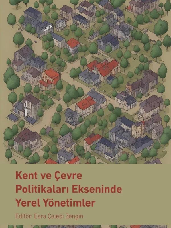 Kent ve Çevre Politikaları Ekseninde Yerel Yönetimler