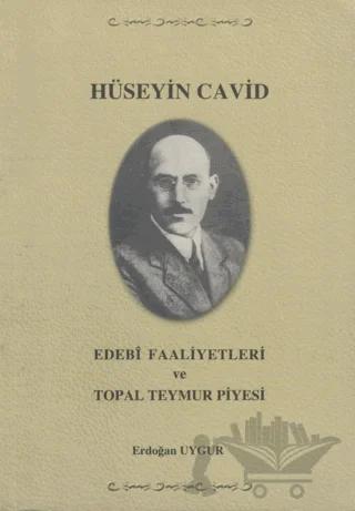 Hüseyin Cavid - Edebi Faaliyetleri ve Topal Teymur Piyesi