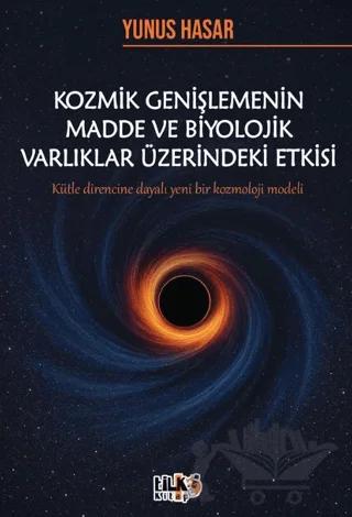 Kozmik Genişlemenin Madde ve Biyolojik Varlıklar Üzerindeki Etkisi