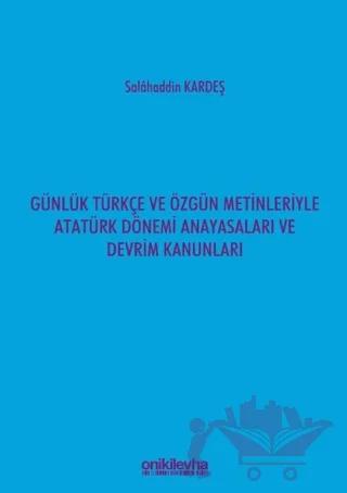 Günlük Türkçe ve Özgün Metinleriyle Atatürk Dönemi Anayasaları ve Devrim Kanunları