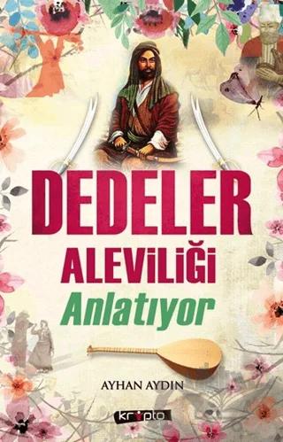 Dedeler Aleviliği Anlatıyor
