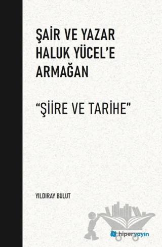 Şair ve Yazar Haluk Yücel’e Armağan “Şiire ve Tarihe”