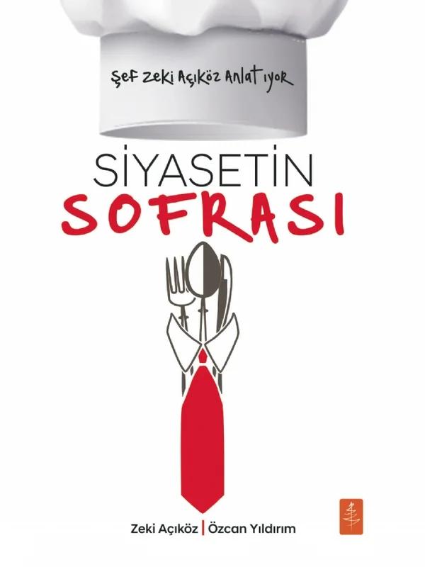 Şef Zeki Açıköz Anlatıyor - SİYASETİN SOFRASI