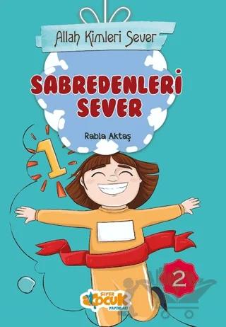 Sabredenleri Sever - Allah Kimleri Sever 2 – Rabia Aktaş Şenkardeşler – Siyer Çocuk Yayınları kitap kapağı