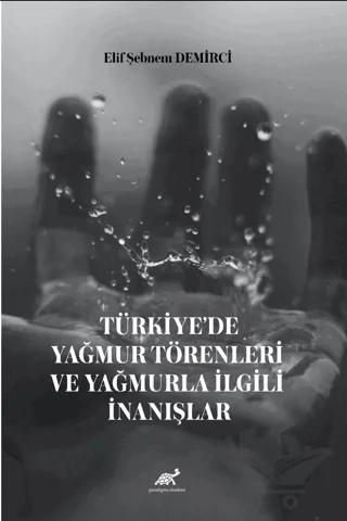 Türkiye’de Yağmur Törenleri ve Yağmurla İlgili İnanışlar