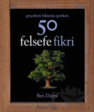 Gerçekten Bilmeniz Gereken 50 Felsefe Fikri