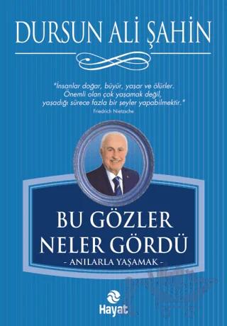 Bu Gözler Neler Gördü – Dursun Ali Şahin – Hayat Yayınları kitap kapağı
