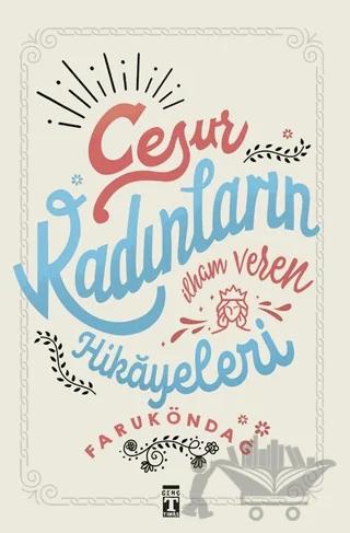 Cesur Kadınların İlham Veren Hikayeleri