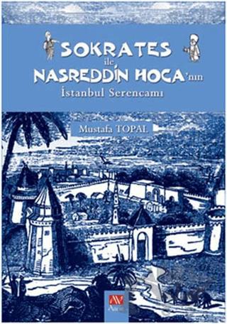 Sokrates ile Nasreddin Hoca’nın İstanbul Serencamı