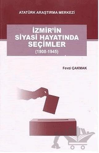 İzmir'in Siyasi Hayatında Seçimler (1908-1945)
